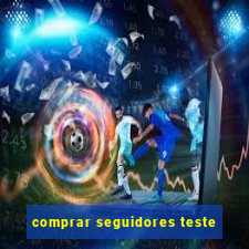 comprar seguidores teste